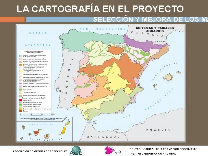 LA CARTOGRAFÍA EN EL PROYECTO SELECCIÓN Y MEJORA DE LOS MA ASOCIACIÓN DE GEÓGRAFOS LA CARTOGRAFÍA EN EL PROYECTO SELECCIÓN Y MEJORA DE LOS MA ASOCIACIÓN DE GEÓGRAFOS