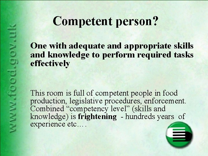 Competent person? One with adequate and appropriate skills and knowledge to perform required tasks Competent person? One with adequate and appropriate skills and knowledge to perform required tasks
