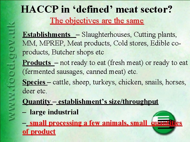 HACCP in ‘defined’ meat sector? The objectives are the same Establishments – Slaughterhouses, Cutting HACCP in ‘defined’ meat sector? The objectives are the same Establishments – Slaughterhouses, Cutting