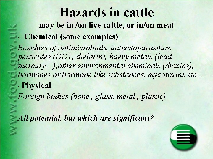 Hazards in cattle may be in /on live cattle, or in/on meat • Chemical Hazards in cattle may be in /on live cattle, or in/on meat • Chemical