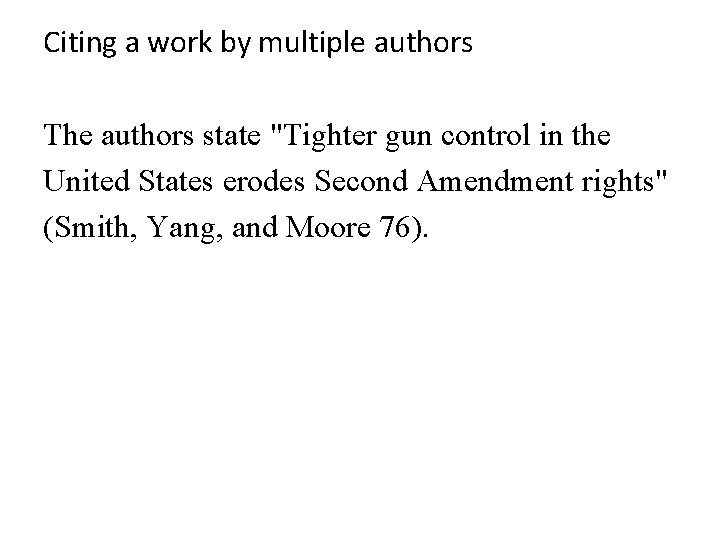 Citing a work by multiple authors The authors state "Tighter gun control in the