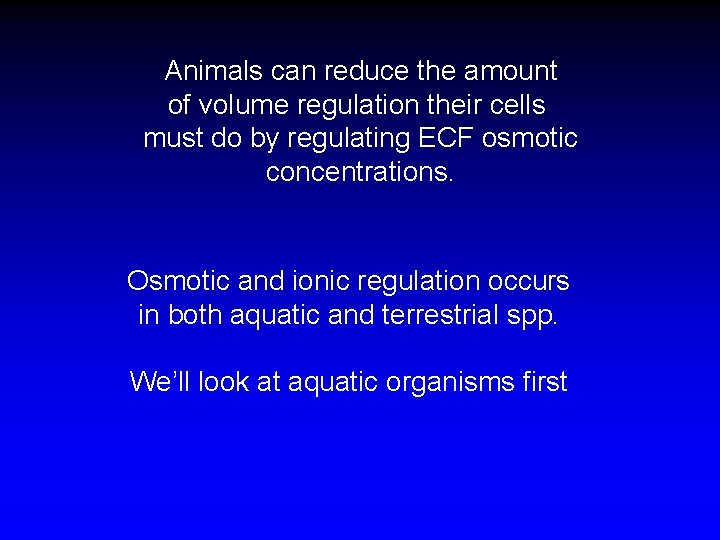 Animals can reduce the amount of volume regulation their cells must do by regulating