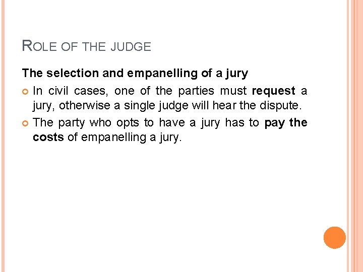 ROLE OF THE JUDGE The selection and empanelling of a jury In civil cases,