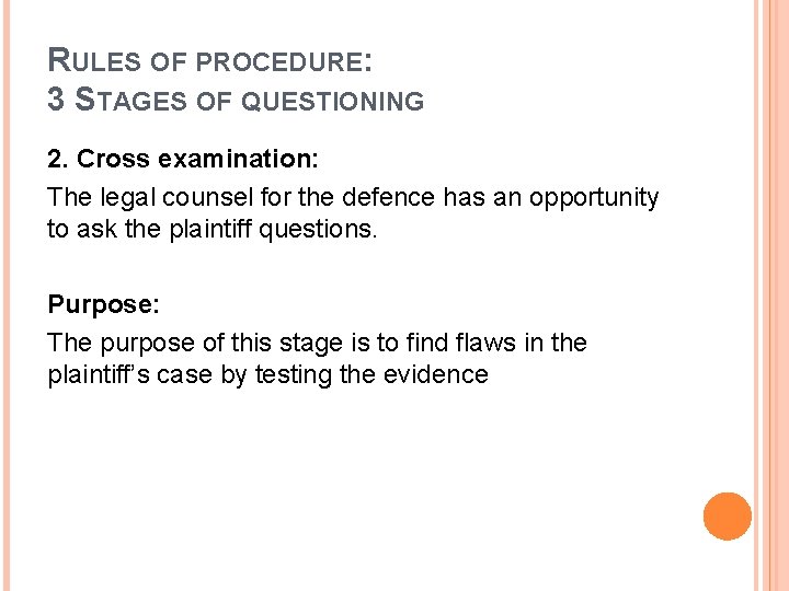 RULES OF PROCEDURE: 3 STAGES OF QUESTIONING 2. Cross examination: The legal counsel for