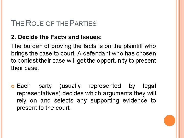 THE ROLE OF THE PARTIES 2. Decide the Facts and Issues: The burden of