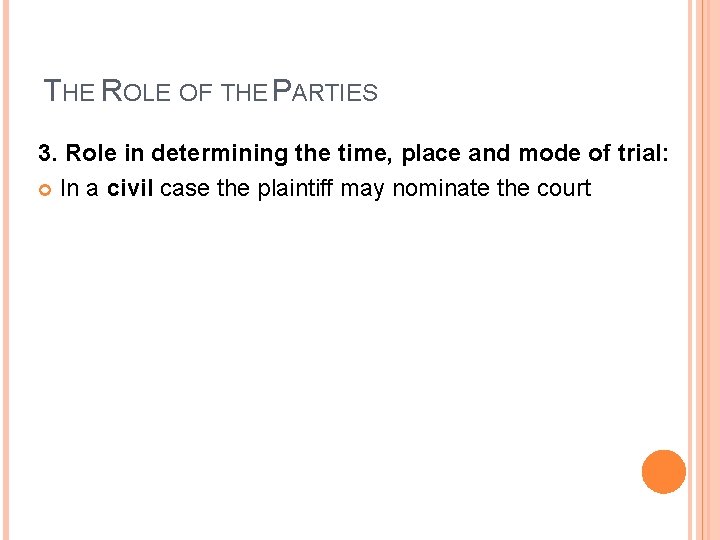 THE ROLE OF THE PARTIES 3. Role in determining the time, place and mode