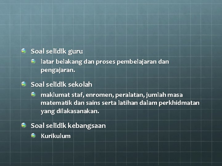 Soal selidik guru latar belakang dan proses pembelajaran dan pengajaran. Soal selidik sekolah maklumat
