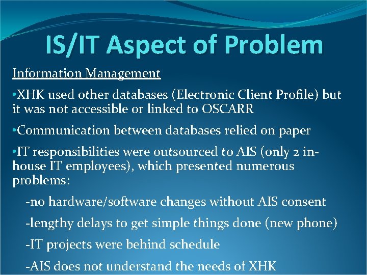 IS/IT Aspect of Problem Information Management • XHK used other databases (Electronic Client Profile) IS/IT Aspect of Problem Information Management • XHK used other databases (Electronic Client Profile)