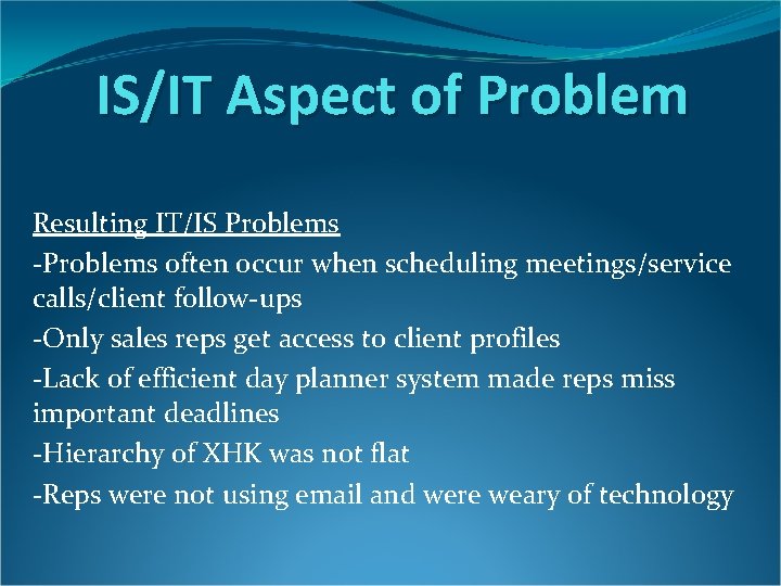 IS/IT Aspect of Problem Resulting IT/IS Problems -Problems often occur when scheduling meetings/service calls/client IS/IT Aspect of Problem Resulting IT/IS Problems -Problems often occur when scheduling meetings/service calls/client