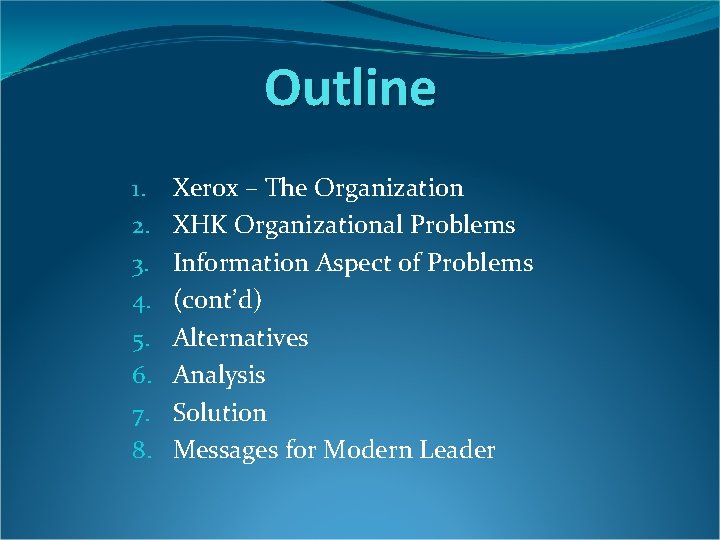 Outline 1. 2. 3. 4. 5. 6. 7. 8. Xerox – The Organization XHK Outline 1. 2. 3. 4. 5. 6. 7. 8. Xerox – The Organization XHK