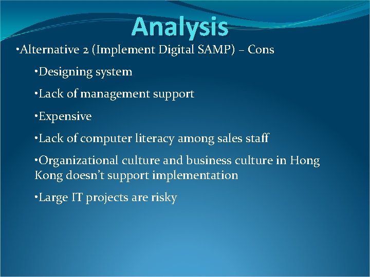 Analysis • Alternative 2 (Implement Digital SAMP) – Cons • Designing system • Lack Analysis • Alternative 2 (Implement Digital SAMP) – Cons • Designing system • Lack