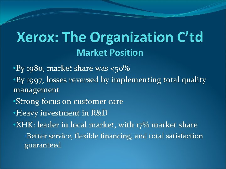 Xerox: The Organization C’td Market Position • By 1980, market share was <50% • Xerox: The Organization C’td Market Position • By 1980, market share was <50% •