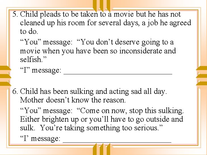 5. Child pleads to be taken to a movie but he has not cleaned