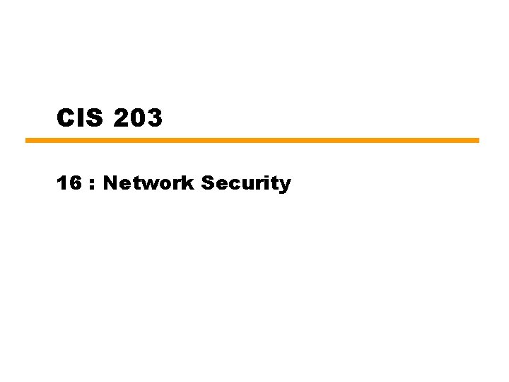 CIS 203 16 : Network Security 