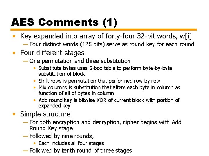 AES Comments (1) • Key expanded into array of forty-four 32 -bit words, w[i]
