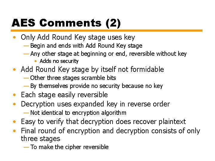 AES Comments (2) • Only Add Round Key stage uses key — Begin and