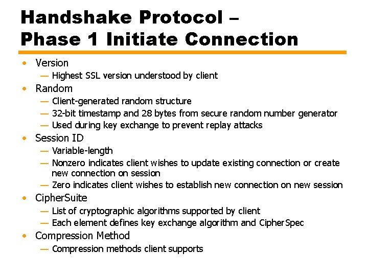 Handshake Protocol – Phase 1 Initiate Connection • Version — Highest SSL version understood