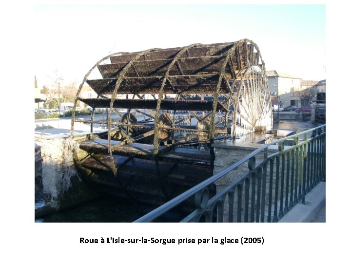 Roue à L'Isle-sur-la-Sorgue prise par la glace (2005) 