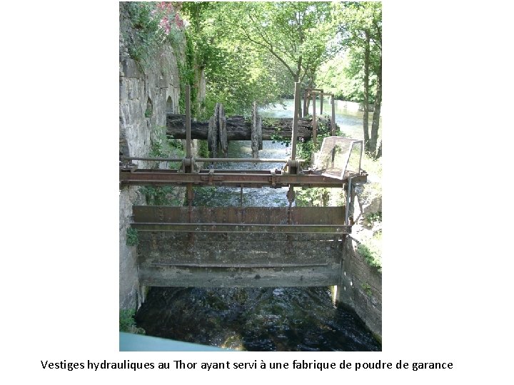 Vestiges hydrauliques au Thor ayant servi à une fabrique de poudre de garance 