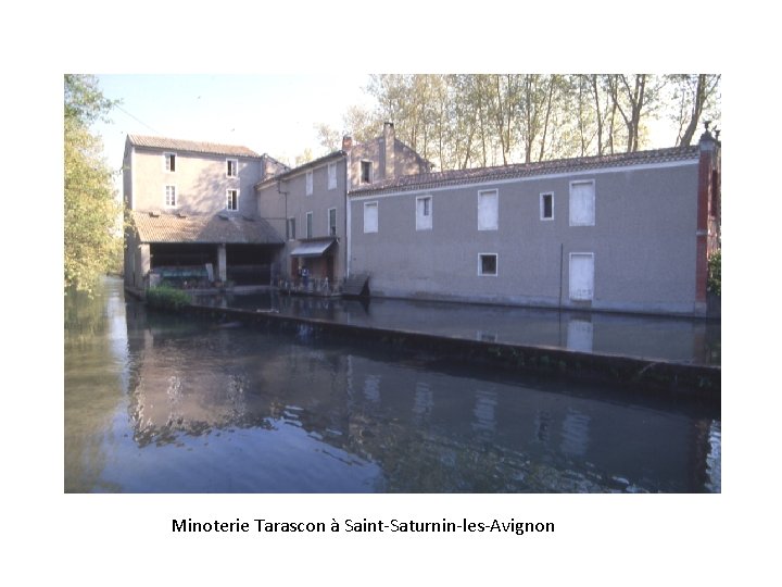 Minoterie Tarascon à Saint-Saturnin-les-Avignon 