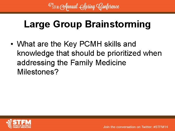 Large Group Brainstorming • What are the Key PCMH skills and knowledge that should