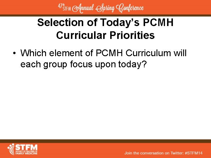 Selection of Today’s PCMH Curricular Priorities • Which element of PCMH Curriculum will each