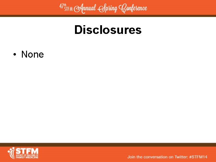 Disclosures • None 