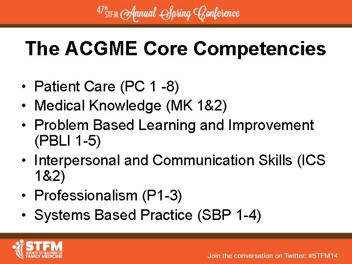 The ACGME Core Competencies • Patient Care (PC 1 -8) • Medical Knowledge (MK