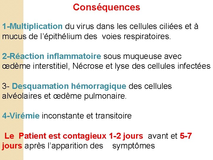  Conséquences 1 -Multiplication du virus dans les cellules ciliées et à mucus de