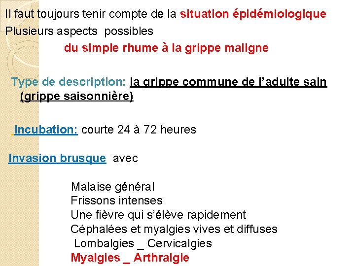  Il faut toujours tenir compte de la situation épidémiologique Plusieurs aspects possibles du