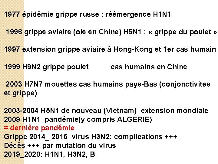 1977 épidémie grippe russe : réémergence H 1 N 1 1996 grippe aviaire (oie