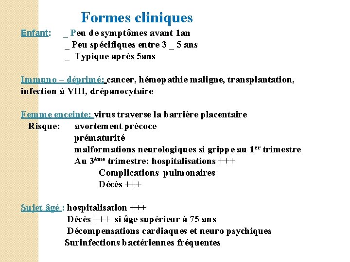 Formes cliniques Enfant: _ Peu de symptômes avant 1 an _ Peu spécifiques entre