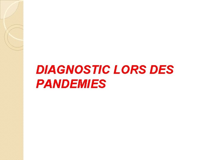 DIAGNOSTIC LORS DES PANDEMIES 