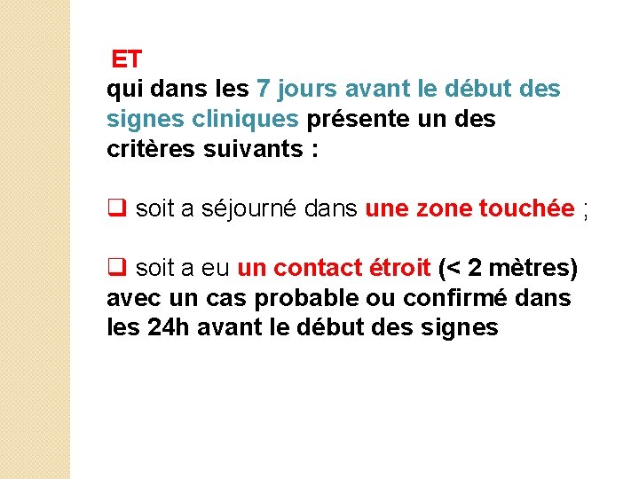  ET qui dans les 7 jours avant le début des signes cliniques présente