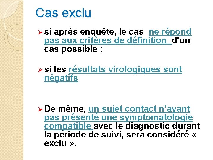 Cas exclu Ø si après enquête, le cas ne répond pas aux critères de