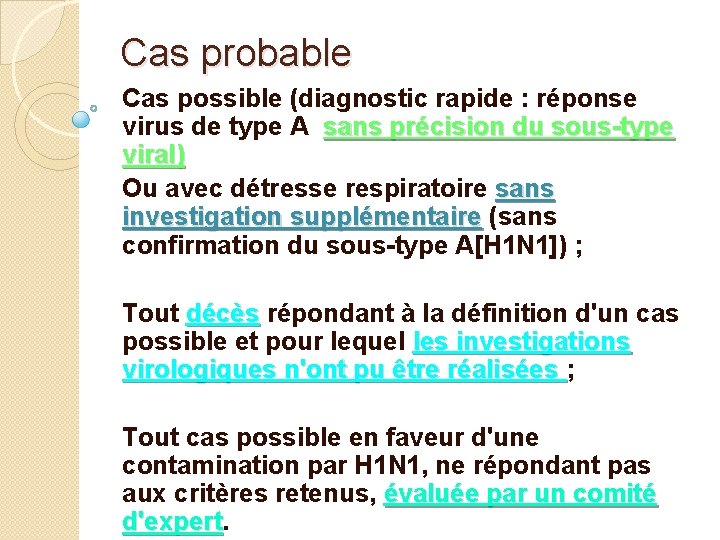Cas probable Cas possible (diagnostic rapide : réponse virus de type A sans précision