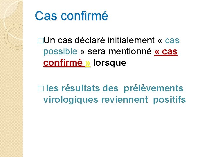 Cas confirmé �Un cas déclaré initialement « cas possible » sera mentionné « cas