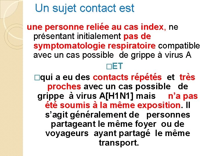 Un sujet contact est une personne reliée au cas index, ne une personne reliée