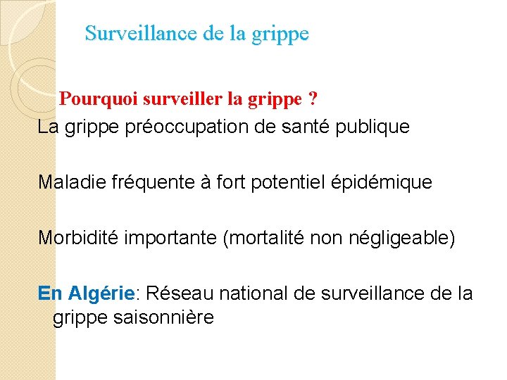 Surveillance de la grippe Pourquoi surveiller la grippe ? La grippe préoccupation de santé