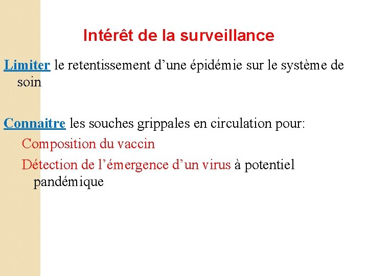 Intérêt de la surveillance Limiter le retentissement d’une épidémie sur le système de soin