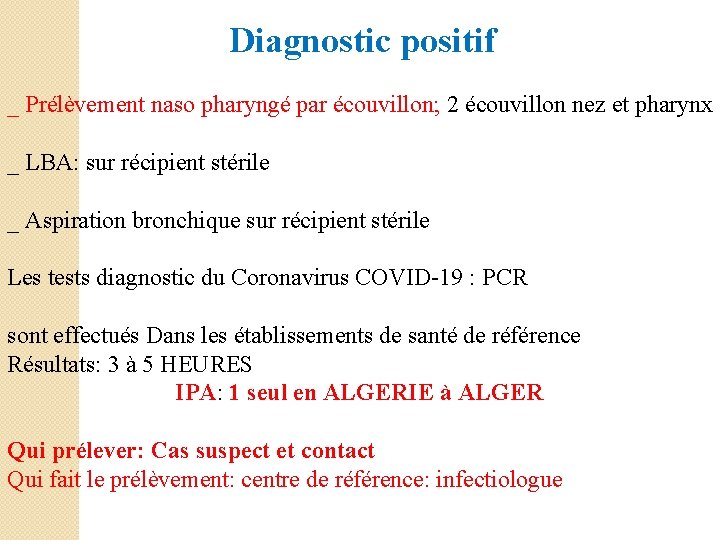  Diagnostic positif _ Prélèvement naso pharyngé par écouvillon; 2 écouvillon nez et pharynx