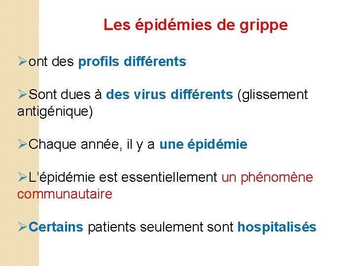  Les épidémies de grippe Øont des profils différents ØSont dues à des virus