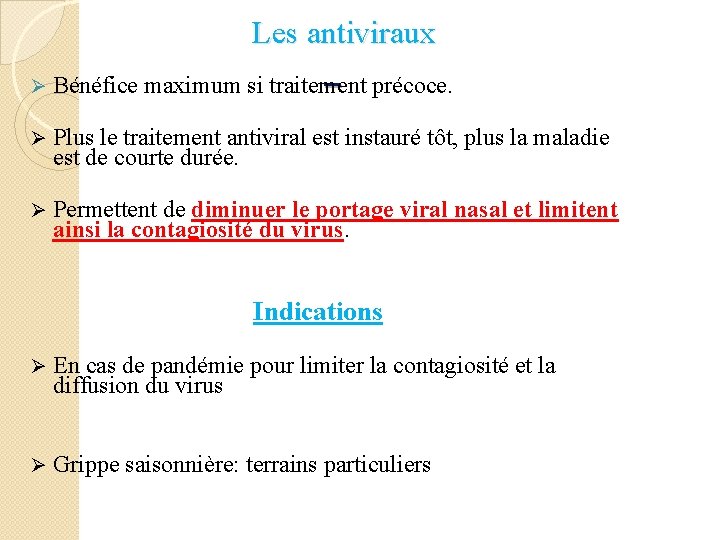  Les antiviraux Ø Bénéfice maximum si traitement précoce. Plus le traitement antiviral est