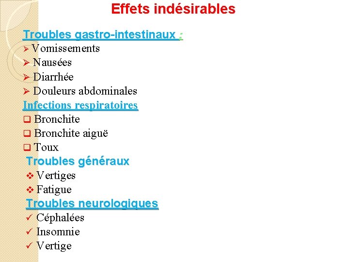 Effets indésirables Troubles gastro-intestinaux : Ø Vomissements Ø Nausées Ø Diarrhée Ø Douleurs abdominales