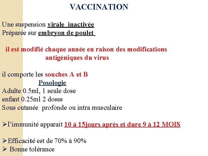 VACCINATION Une suspension virale inactivée Préparée sur embryon de poulet il est modifié chaque