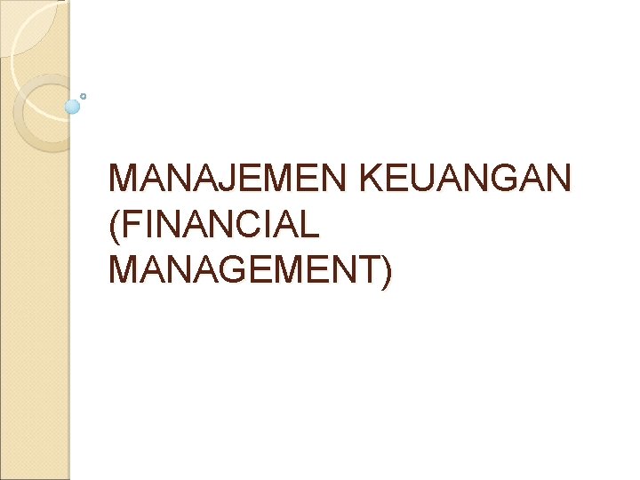 MANAJEMEN KEUANGAN (FINANCIAL MANAGEMENT) 