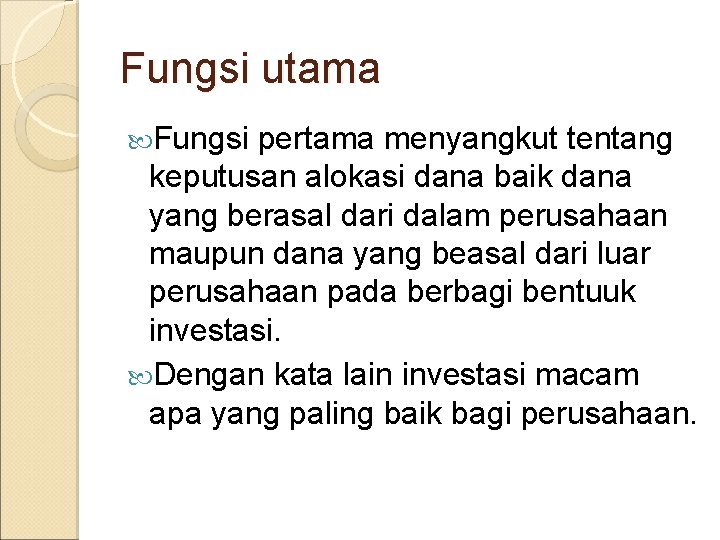 Fungsi utama Fungsi pertama menyangkut tentang keputusan alokasi dana baik dana yang berasal dari