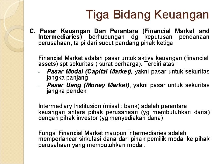 Tiga Bidang Keuangan C. Pasar Keuangan Dan Perantara (Financial Market and Intermediaries) berhubungan dg