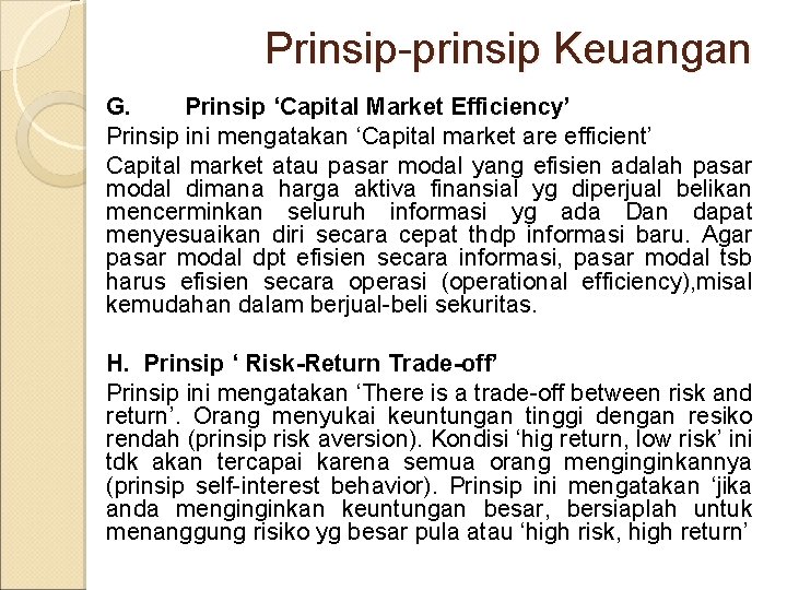 Prinsip-prinsip Keuangan G. Prinsip ‘Capital Market Efficiency’ Prinsip ini mengatakan ‘Capital market are efficient’