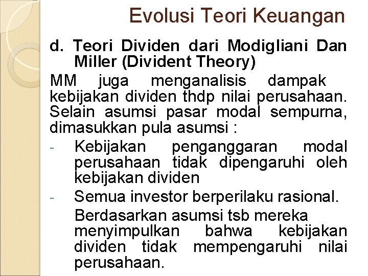 Evolusi Teori Keuangan d. Teori Dividen dari Modigliani Dan Miller (Divident Theory) MM juga